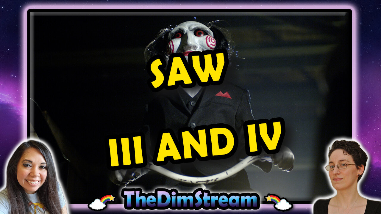 TheDimStream LIVE! Saw III (2006) | Saw IV (2007)