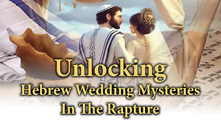 FOTET Nov 2025 - "Unlocking the Hebrew Wedding Mysteries in the Rapture"