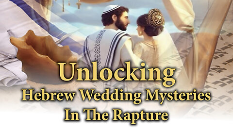 FOTET Nov 2025 - "Unlocking the Hebrew Wedding Mysteries in the Rapture"