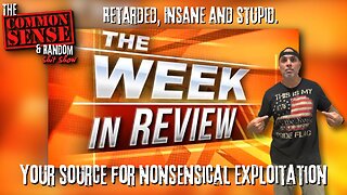 The Common Sense and Random Shit, Show (Week In Review)