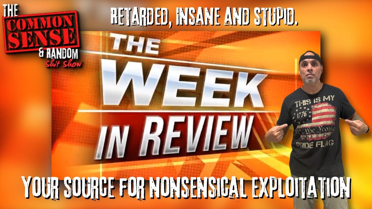 The Common Sense and Random Shit, Show (Week In Review)