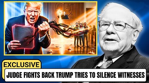 1 Min Ago: Judge BATTLE ERUPTS While Trump Tries to SILENCE Key Witnesses | Buffett Drops Warning