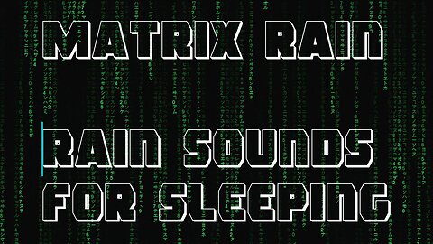 Matrix Rain - Rain Sounds for Sleeping