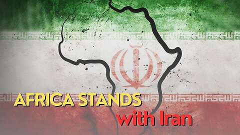 Africa Today: Africa stands with Iran