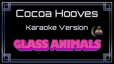 Glass Animals - Cocoa Hooves (CC)