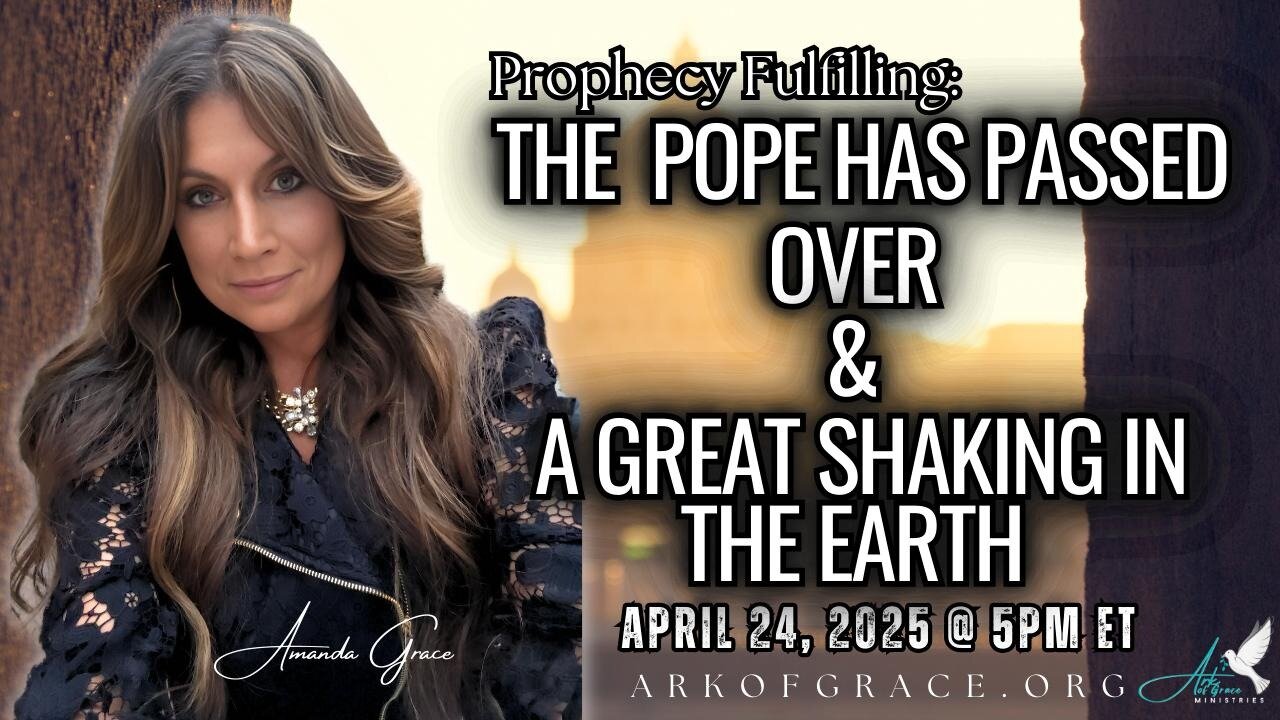 Prophecy Fulfilling The Pope Has Passed Over & A Great Shaking In The Earth