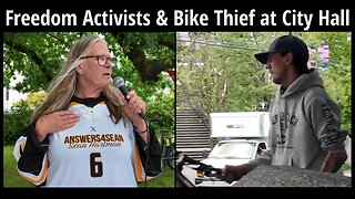 Freedom Activists and a Bike Thief at City Hall
