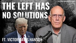 Victor Davis Hanson: The ‘Donald Trump is Evil’ Routine Isn’t Going to Cut It Anymore