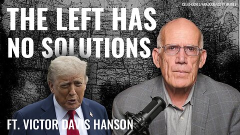 Victor Davis Hanson: The ‘Donald Trump is Evil’ Routine Isn’t Going to Cut It Anymore