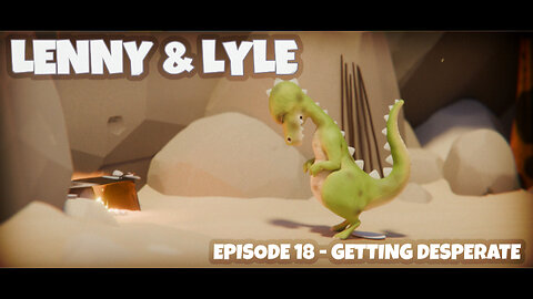 Lenny & Lyle - Episode 18 - Getting Desperate