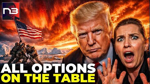 Alert: Trump Just Put ALL OPTIONS on the Table—What He Means by That Has Europe in TOTAL Panic!