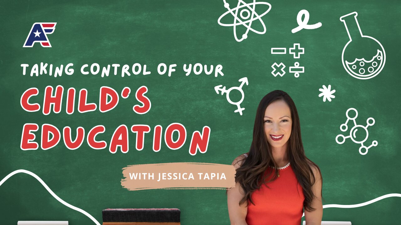 Taking CONTROL of Your CHILD'S EDUCATION | Jessica Tapia