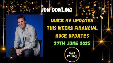 Jon Dowling Quick RV Updates 27th June 2025 Latest Updates