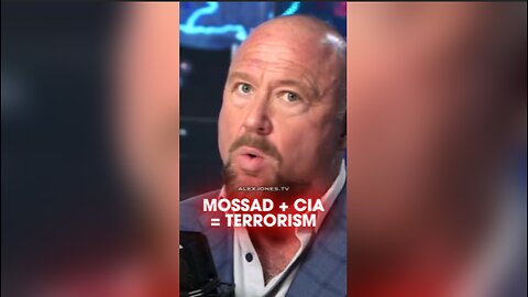 Alex Jones: CIA & Mossad Create The Terrorists
