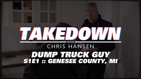 Takedown with Chris Hansen :: S1E1 :: Dump Truck Guy