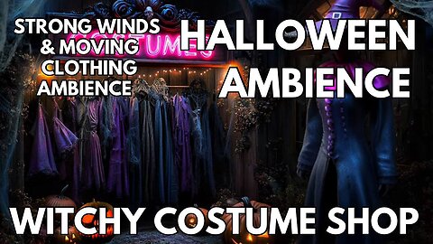 🎃 Witchy Costume Shop Ambience | Strong Winds & Moving Clothing | Halloween 4K ASMR