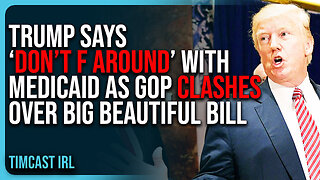 Trump Says ‘DON’T F AROUND’ With Medicaid As GOP CLASHES Over Big Beautiful Bill