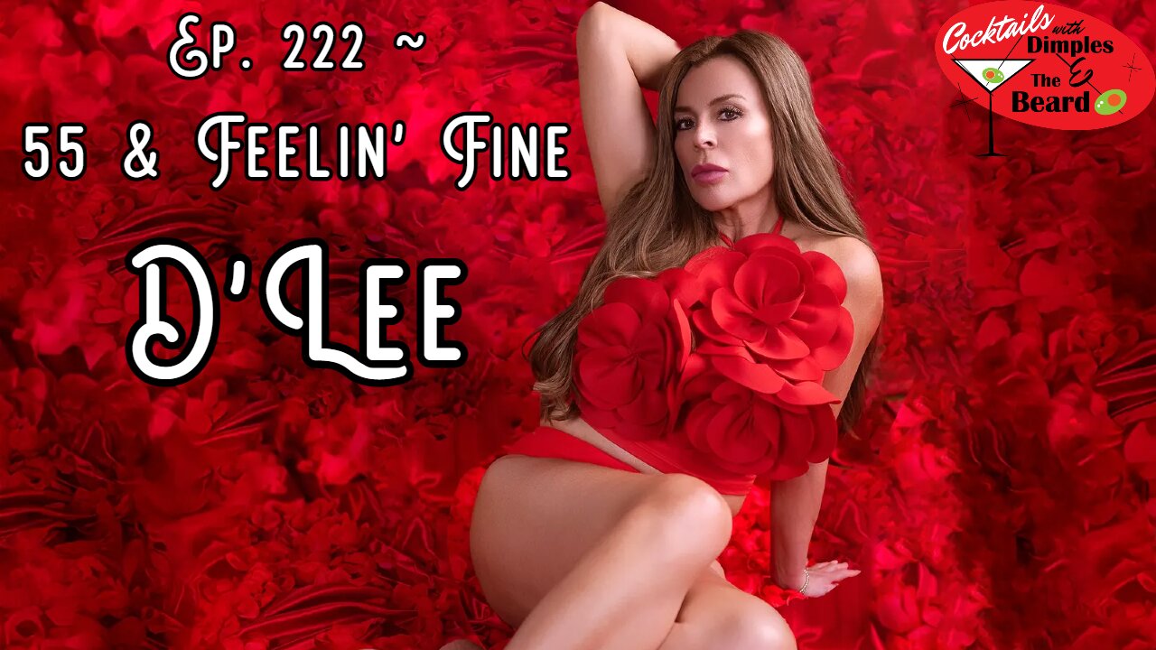 55 & Feelin' Fine ~ D'Lee | Ep. 222