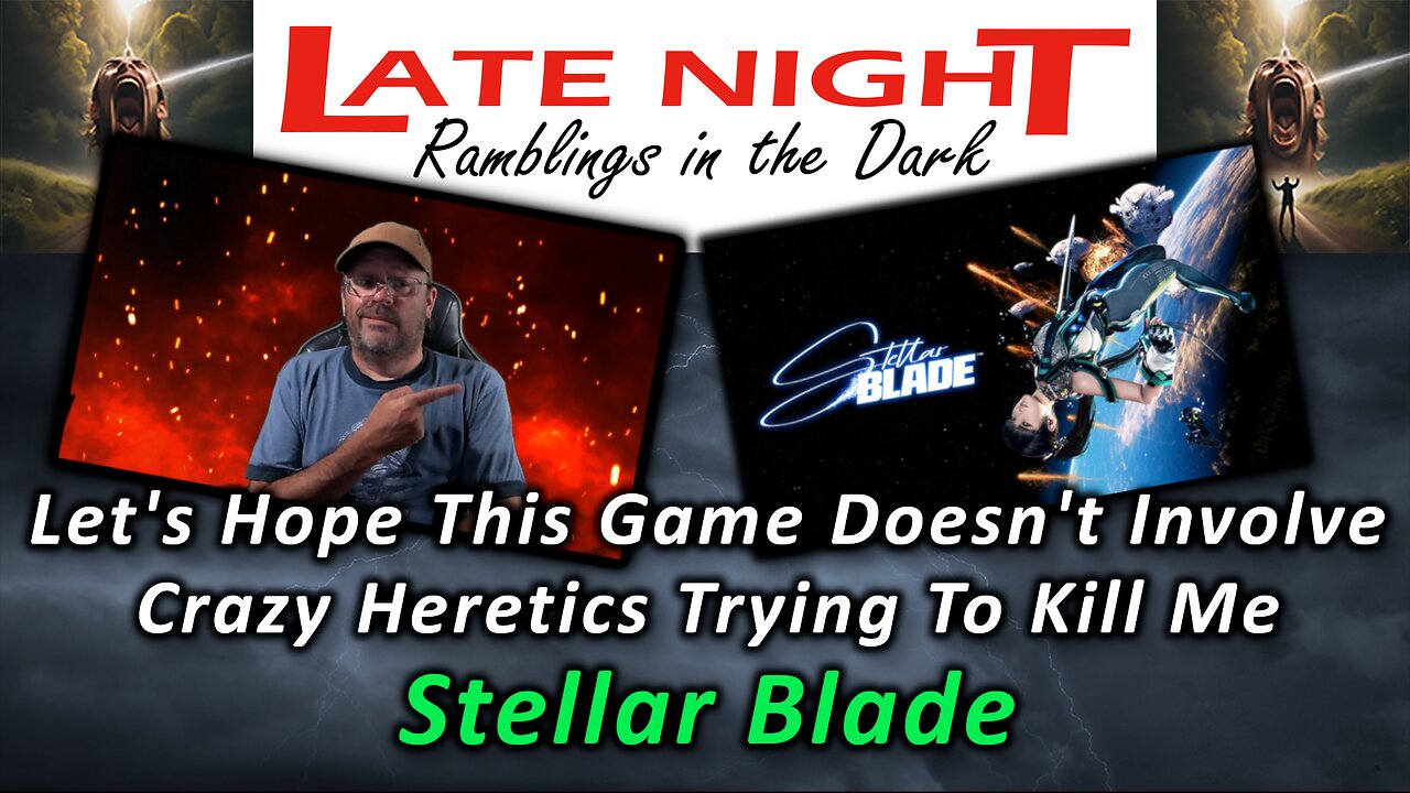 Let's Hope This Game Doesn't Involve Crazy Heretics Trying To Kill Me - Stellar Blade