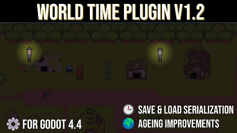 World Time Plugin v1.2: Save, Load & Age-Based Scene Changes [For Godot 4.4]