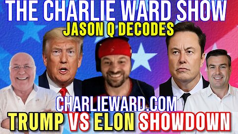 PAUL BROOKER & JASON Q DECODES TRUMP VS ELON SHOWDOWN! ON THE CHARLIE WARD SHOW