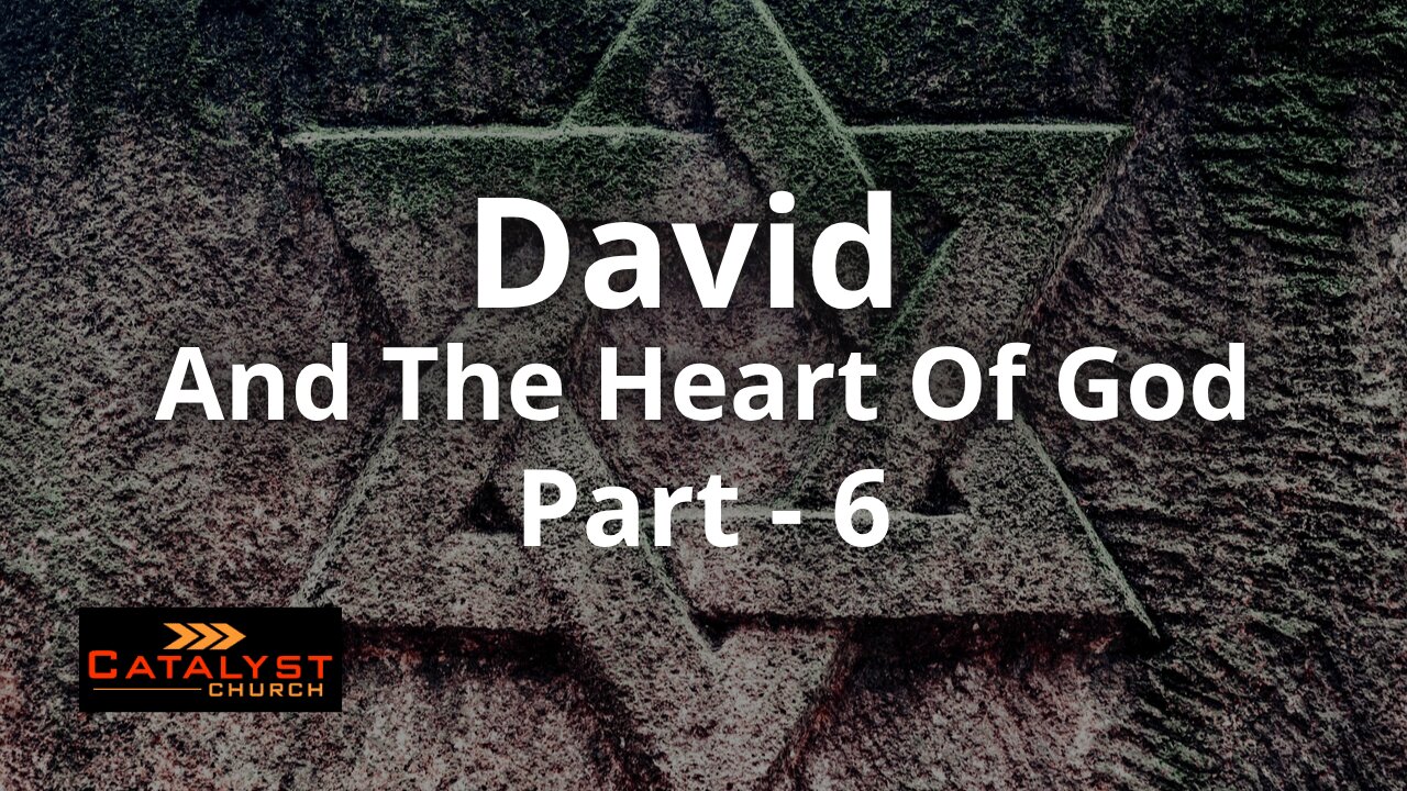 David And The Heart Of God - Part 6