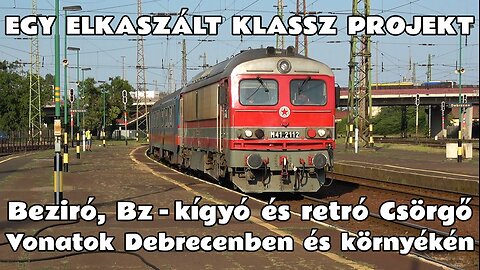 2025.09.04. Vonatok Debrecenben és környékén & az elkaszált csuklós Bzmot (6312-001,136-001) projekt