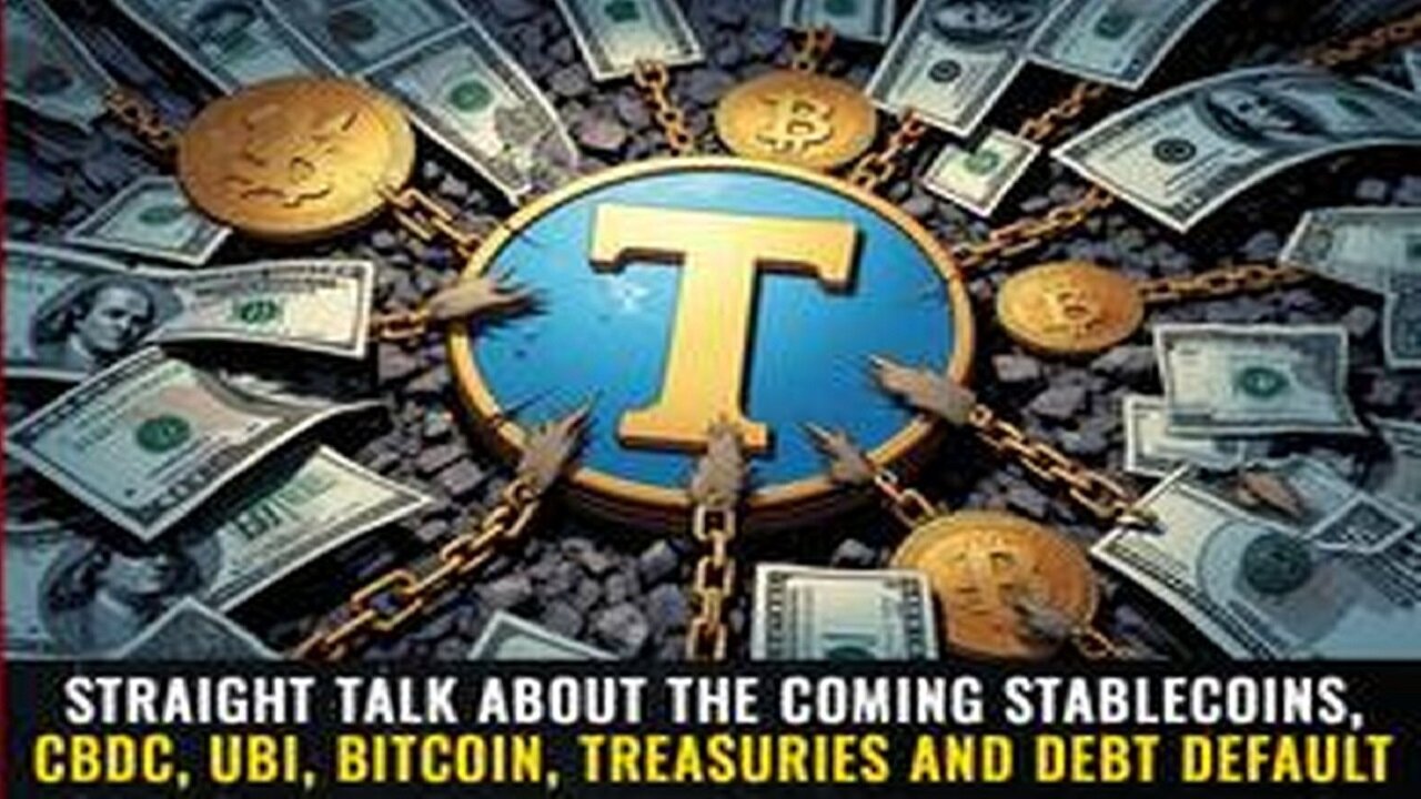 Straight talk about the coming STABLECOINS, CBDC, UBI, Bitcoin, Treasuries..