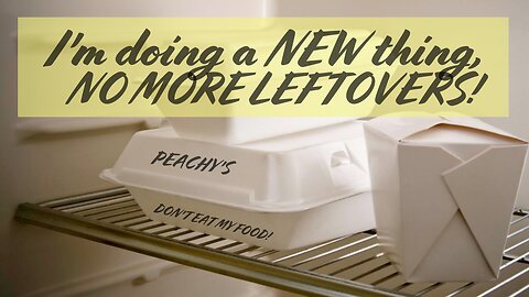 I'm Doing a New Thing, No More Leftovers!