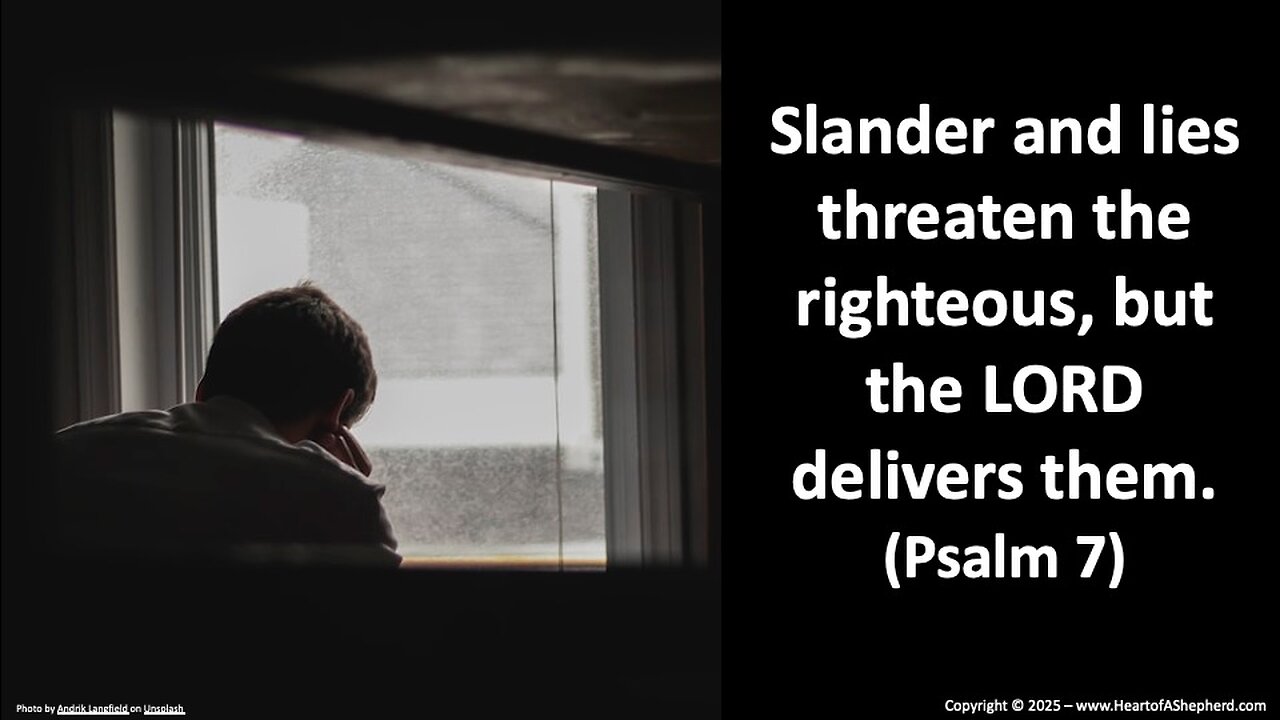 Slander and lies threaten the righteous, but the LORD delivers them. (Psalm 7), a daily Bible study.