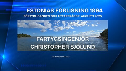 Estonias Förlisning 1994. Förtydliganden och Tittarfrågor i augusti 2025