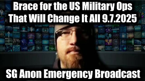 9.7.25 - Brace for the US Military Ops That Will Change It All