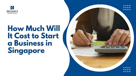 How Much Will It Cost You to Start a Business in Singapore?