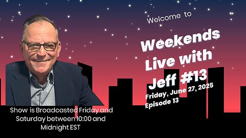 Weekends Live with Jeff #13