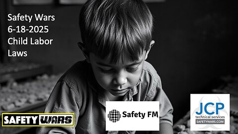 Safety Wars June 18, 2025 Child Labor Laws, Safety News