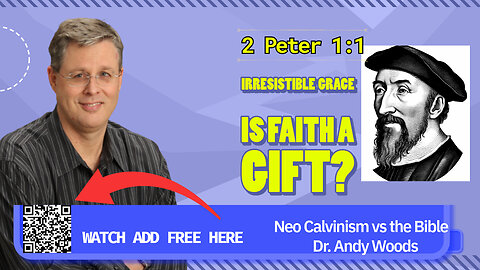 Neo-Calvinism vs. The Bible 029. Is Faith a Gift? 2 Pet. 1:1. Dr. Andy Woods. 6-1-25.