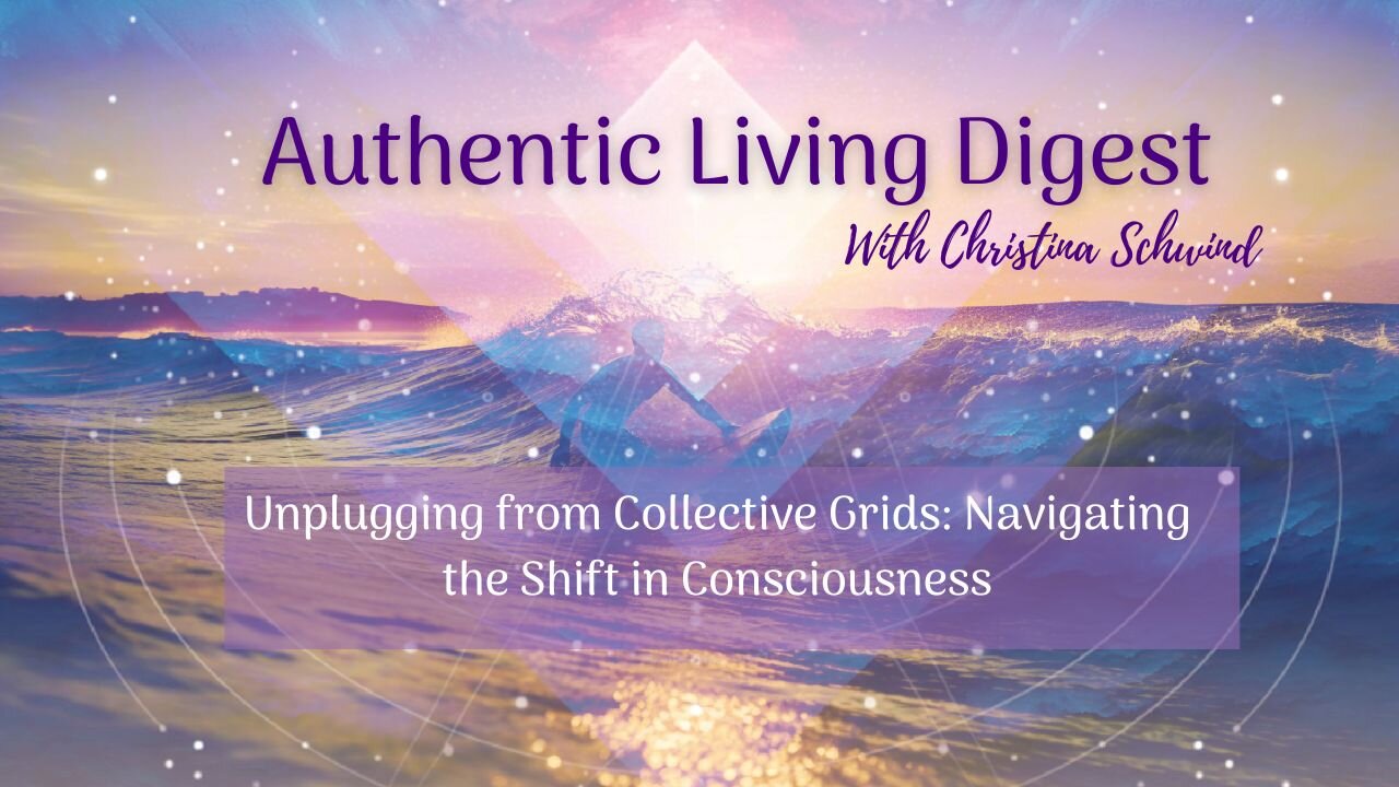 Unplugging from Collective Grids: Navigating the Shift in Consciousness