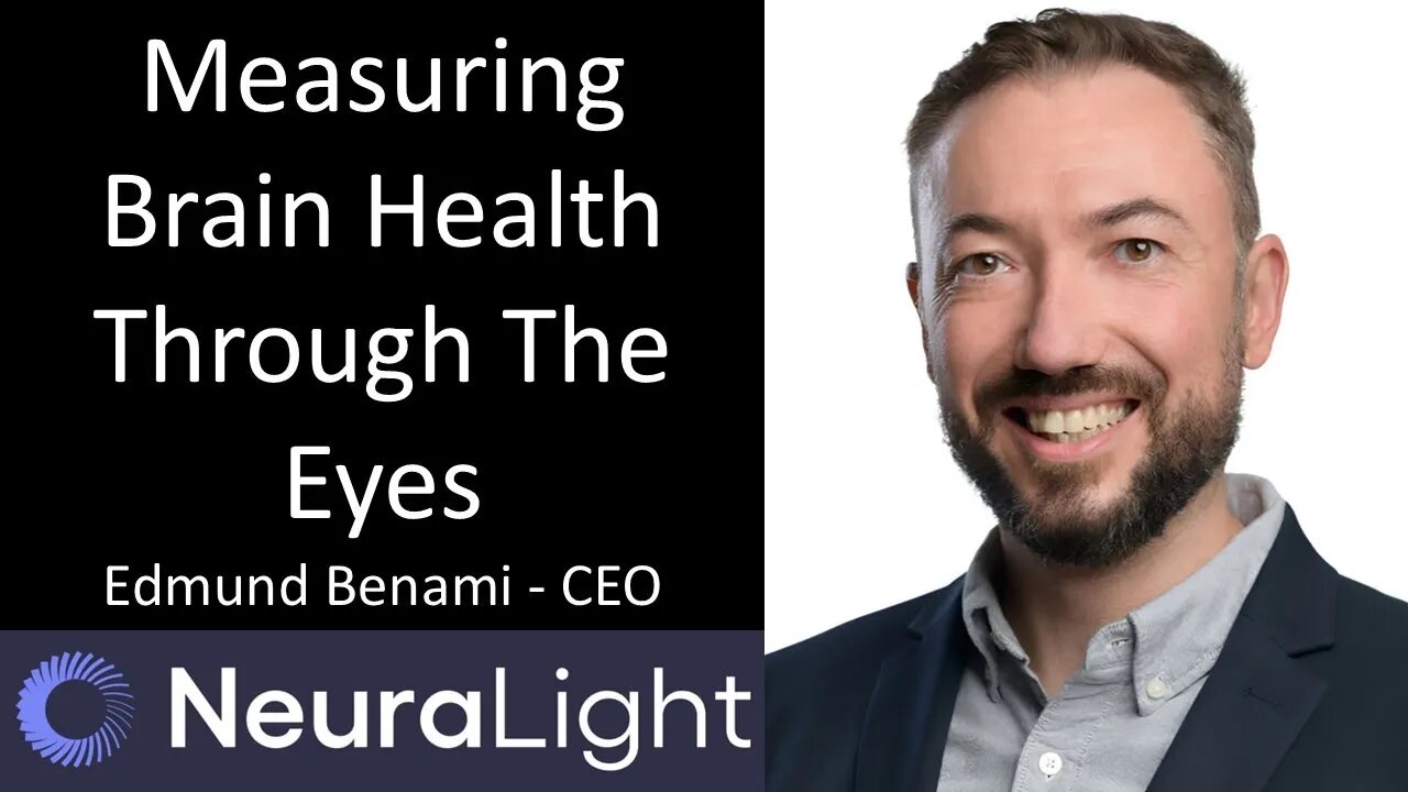 Edmund Benami - CEO, NeuraLight - Measuring Brain Health Through The Eyes