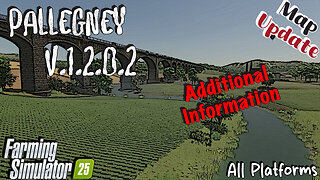 Map Update | Pallegney | All Platforms | V.1.2.0.2 | Additional Information | Farming Simulator 25