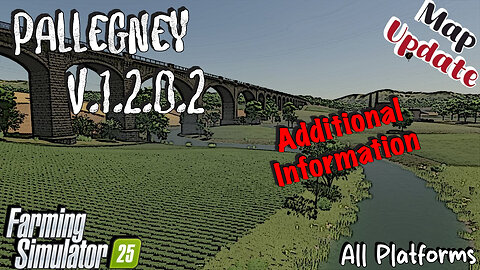 Map Update | Pallegney | All Platforms | V.1.2.0.2 | Additional Information | Farming Simulator 25