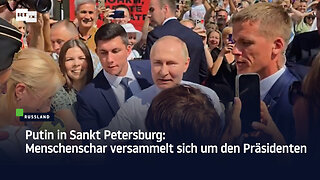 Putin in Sankt Petersburg: Menschenschar versammelt sich um den Präsidenten