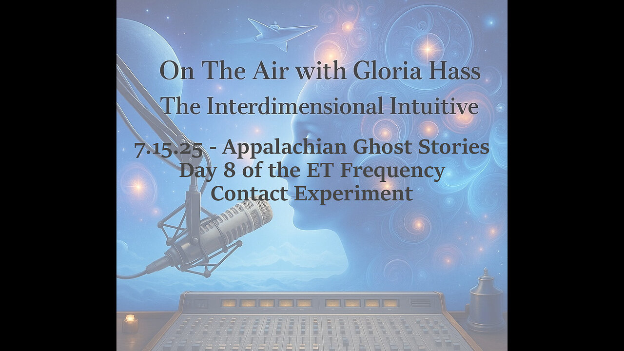7.15.25 - Appalachian Ghost Stories. Day 8 of the ET Frequency Contact Experiment