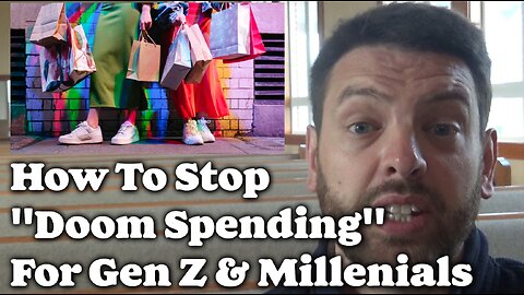 How To Stop "Doom Spending" For Gen Z & Millenials