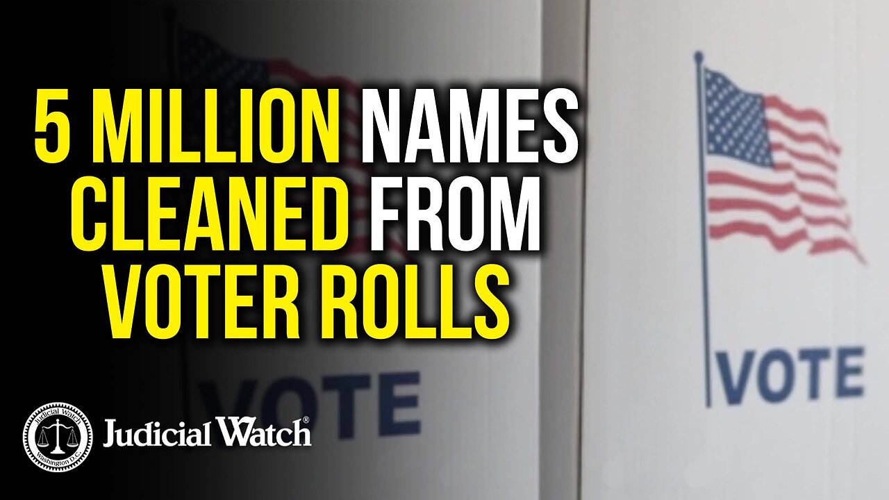 UPDATE: 5 Million Names Cleaned from Voter Rolls—Thanks to Judicial Watch!