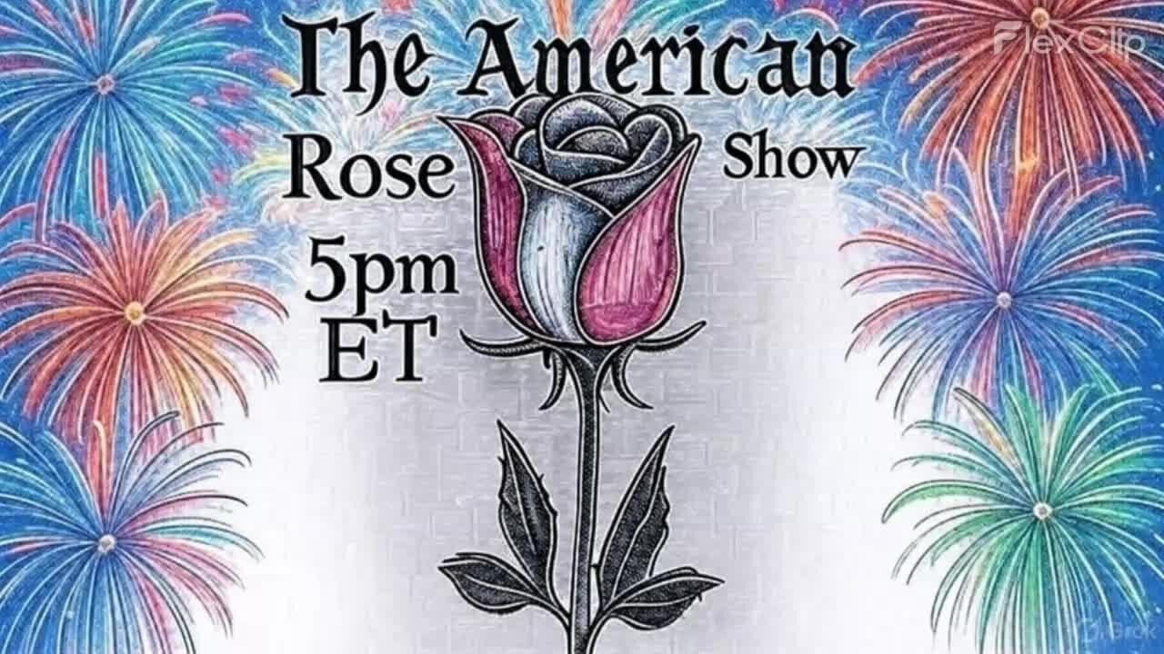 The American Rose Show 6-21-25 LIVE SPECIAL EDITION 10PM ET