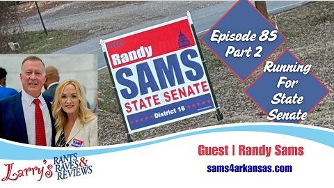 Episode 85: Randy Sams Running For State Senate Part 2