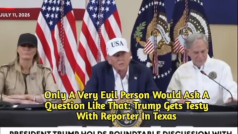 Only A Very Evil Person Would Ask A Question Like That: Trump Gets Testy With Reporter In Texas