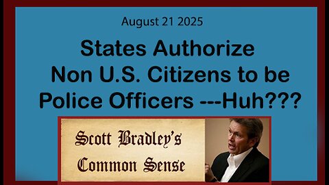 States Authorize Non U.S. Citizens to be Police Officers---Huh???