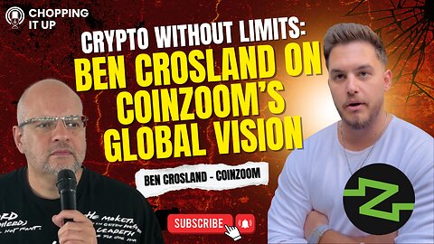 Chopping it up with Ben Crosland: CoinZoom, Crypto & The Future of Payments