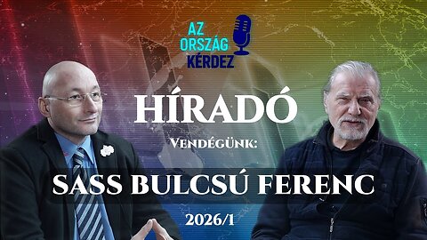 AZ ORSZÁG KÉRDEZ HÍRADÓ - 2026/1 - Vendégünk: Sass Bulcsú Ferenc
